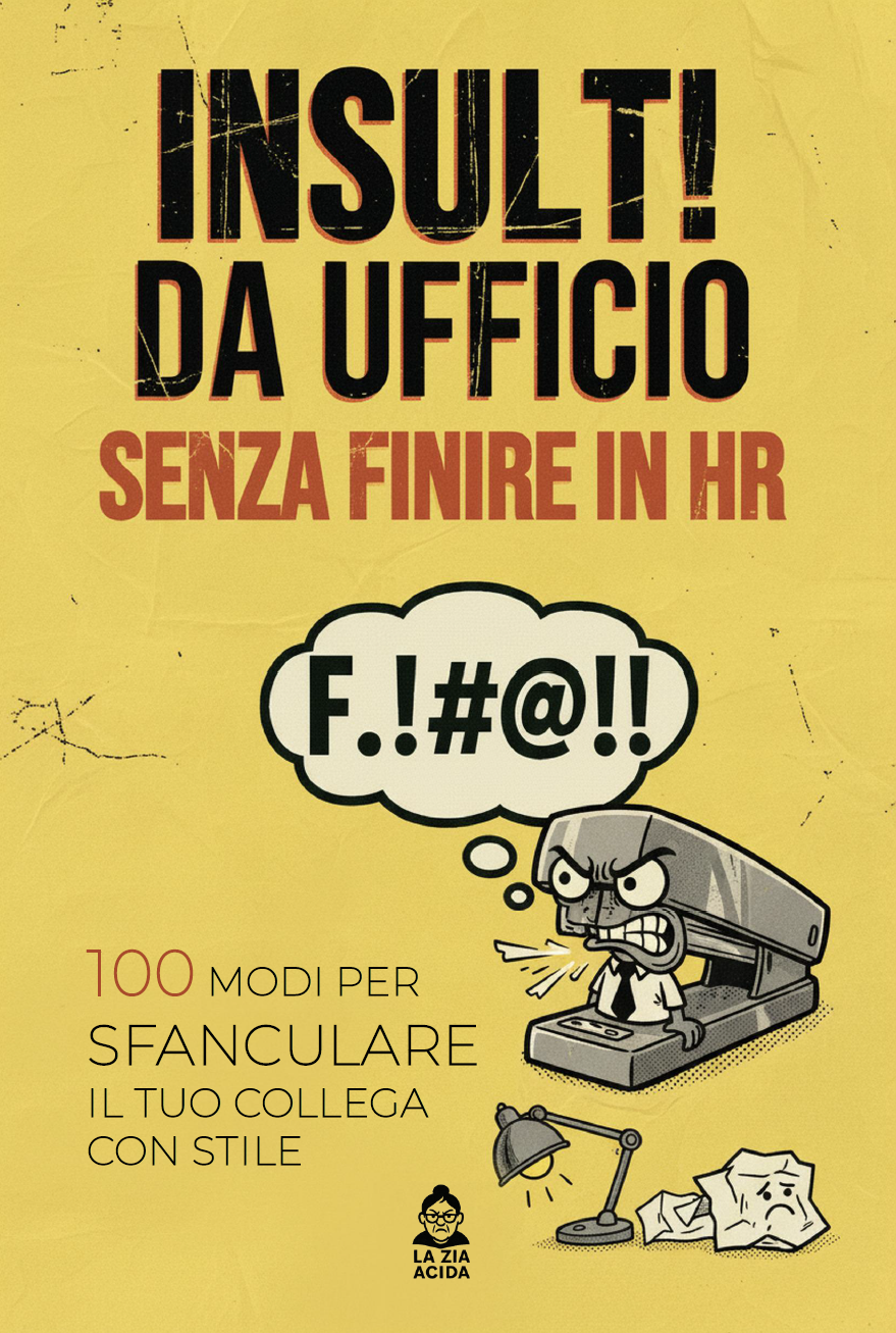 Copertina del libro La Zia Acida - Insulti da Ufficio Senza Finire in HR
