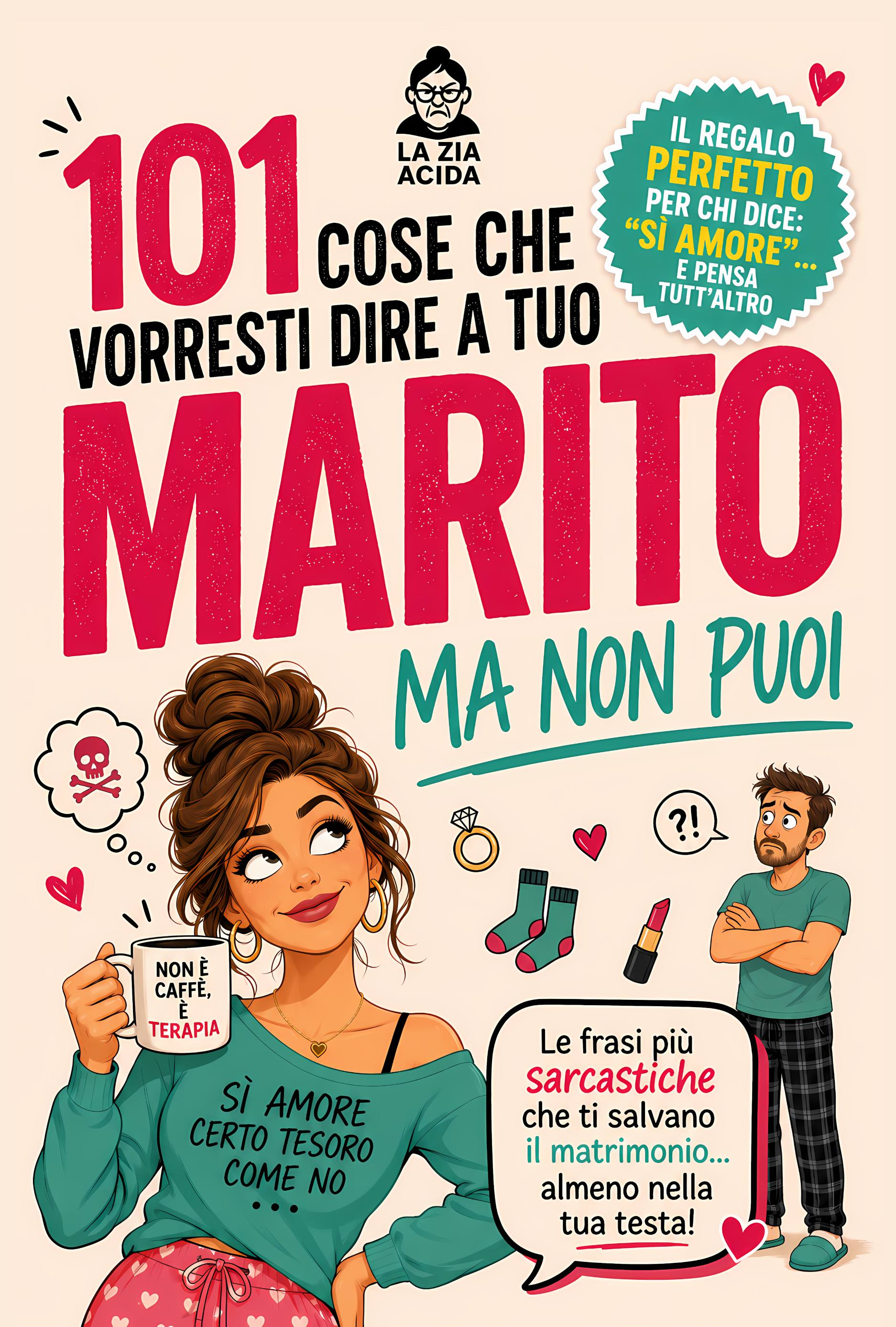 Copertina di 101 Cose che vorresti dire a tuo Marito ma non Puoi